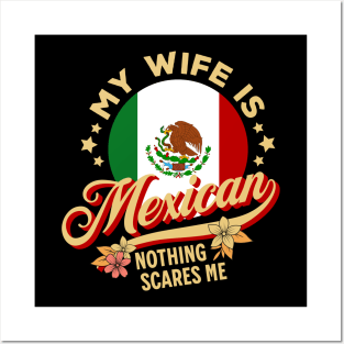 My Wife Is Mexican Nothing Scares Me Posters and Art